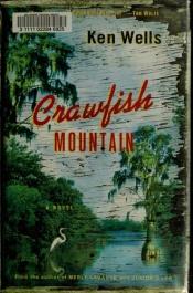 book cover of Crawfish Mountain by Ken Wells