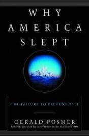 book cover of Why America Slept: The Failure to Prevent 9/11 by Gerald Posner