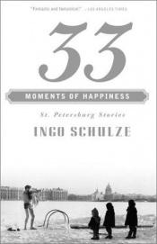 book cover of A boldogság 33 pillanata by Ingo Schulze