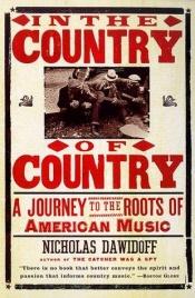 book cover of In the country of country by Nicholas Dawidoff