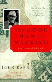 book cover of The Good Man of Nanking: The Diaries of John Rabe by جون رابي