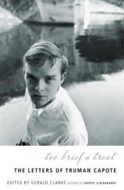 book cover of Too Brief a Treat: The Letters of Truman Capote by Truman Capote