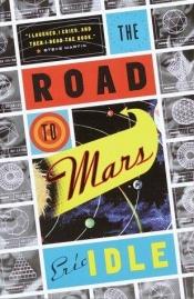 book cover of The Road to Mars by Ерік Айдл
