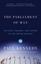 book cover of The Parliament of Man: The Past, Present, and Future of the United Nations by Paul Kennedy