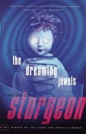 book cover of The Dreaming Jewels by Theodore Sturgeon