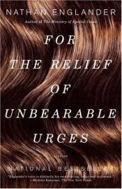 book cover of For the Relief of Unbearable Urges by Nathan Englander|Udo Lindenberg