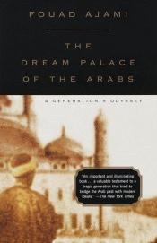 book cover of The Dream Palace of the Arabs: A Generation's Odyssey by Fouad Ajami