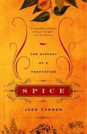 book cover of Spice: The history of a temptation by Jack Turner