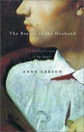 book cover of The Beauty of the Husband : A Fictional Essay in 29 Tangos by Anne Carson