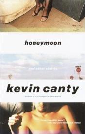 book cover of Honeymoon and other stories by Kevin Canty