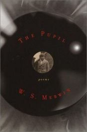 book cover of Pupil, the by W. S. Merwin