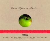 book cover of Once upon a Tart...: Soups, Salads, Muffins, and More from New York City's Favorite Bakeshop and Cafe by Frank Mentesana