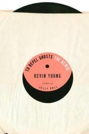 book cover of To Repel Ghosts: The Remix by Kevin Young