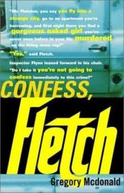 book cover of Confess, Fletch by Gregory Mcdonald