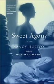 book cover of Sweet Agony by Nancy Huston