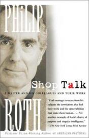 book cover of Shop Talk: A Writer and His Colleagues and Their Work by 필립 로스