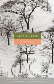 book cover of Like life by Lorrie Moore