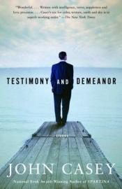 book cover of Testimony and Demeanor by John Casey