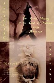 book cover of The Secret History of the Lord of Musashi and Arrowroot: Two Novels by J. Tanizaki