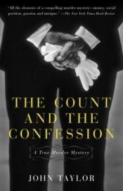 book cover of The Count and the Confession: A True Murder Mystery by John Taylor