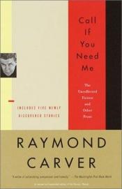 book cover of Call If You Need Me : The Uncollected Fiction and Other Prose by Raymond Carver