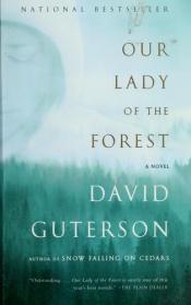book cover of Our Lady Of The Forest by David Guterson