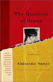 book cover of The Question of Bruno by Aleksandar Hemon