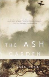 book cover of The Ash Garden by Dennis Bock