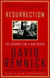 book cover of Resurrection: The Struggle for a New Russia by Дэвид Ремник