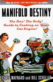book cover of Manifold Destiny: The One! The Only! Guide to Cooking on Your Car Engine! by Christopher Maynard