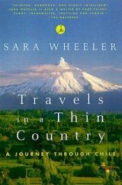 book cover of Travels in a Thin Country : A Journey Through Chile by Sara Wheeler