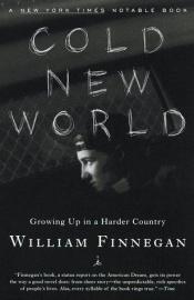 book cover of Cold New World : Growing Up in Harder Country (Modern Library Paperbacks) by William Finnegan