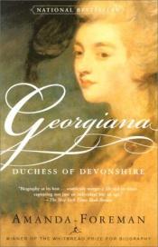 book cover of Georgiana : 1757-1806 : en ädel engelskas uppgång och fall by Amanda Foreman