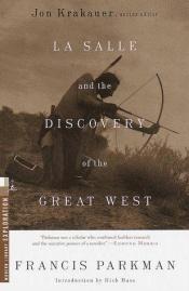 book cover of La Salle and the discovery of the Great West by Francis Parkman