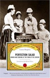 book cover of Perfection Salad: Women and Cooking at the Turn of the Century (California Studies in Food and Culture) by Laura Shapiro