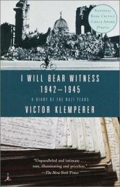 book cover of I Will Bear Witness: A Diary of the Nazi Years, 1942-1945 (Modern Library Paperbacks) by Victor Klemperer