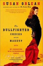 book cover of The Bullfighter Checks Her Make-up by Susan Orlean