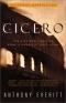 Cicero: The Life and Times of Rome's Greatest Politician