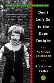 book cover of Lad os ikke gå i hundene i aften : en afrikansk barndom by Alexandra Fuller