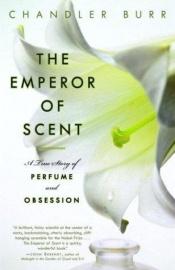 book cover of The Emperor of Scent by Chandler Burr