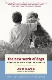 book cover of The New Work of Dogs by Jon Katz