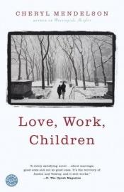 book cover of Love, Work, Children by Cheryl Mendelson