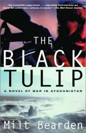 book cover of The Black Tulip: A Novel of War in Afghanistan by Milton Bearden