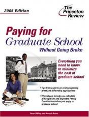 book cover of Paying for Graduate School Without Going Broke, 2005 Edition (Graduate School Admissions Guides) by Princeton Review