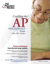 book cover of Cracking the AP Psychology Exam, 2006-2007 Edition (College Test Prep) by Princeton Review