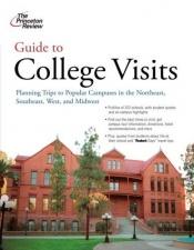 book cover of Guide to College Visits: Planning Trips to Popular Campuses in the Northeast, Southeast, West, and Midwest (College Admi by Princeton Review