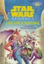 book cover of Star Wars Episode I: Jar Jar's Mistake (Step into Reading Jedi Readers, Step 1) by Nancy E. Krulik