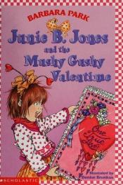 book cover of Junie B. Jones and the Mushy Gushy Valentine by Barbara Park