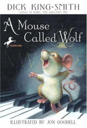 book cover of A mouse called Wolf by Dick King-Smith