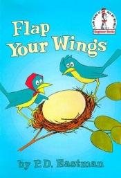 book cover of Flap Your Wings by P. D. Eastman